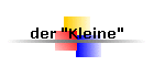 der "Kleine"